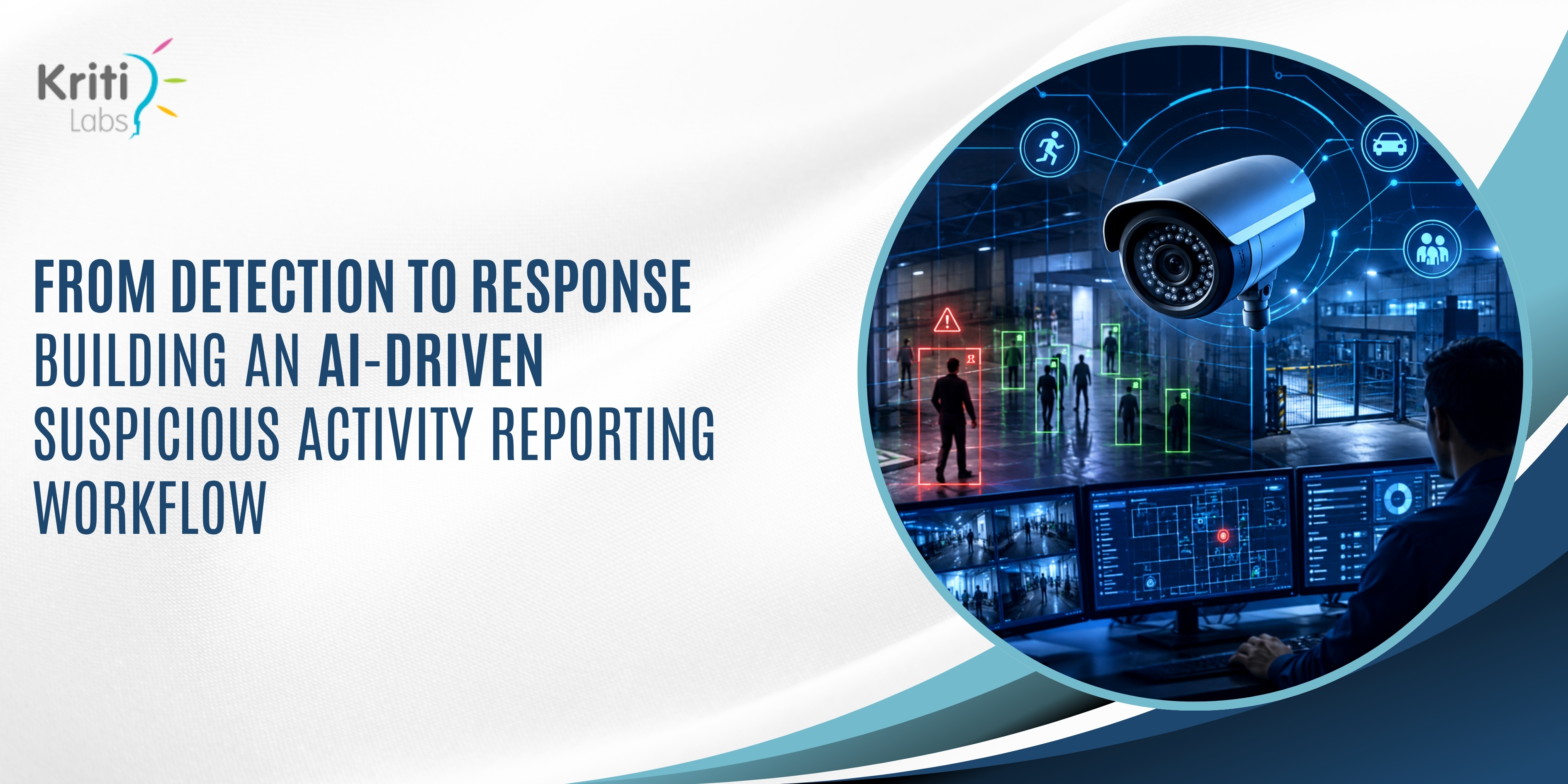 From Detection to Response: Building an AI-Driven Suspicious Activity Reporting Workflow | KritiLabs